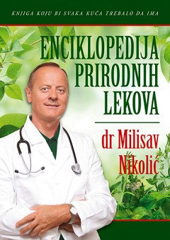 Enciklopedija prirodnih lekova - dr Milisav Nikolić