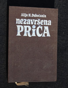 Nezavršena priča - Alija H. Dubočanin