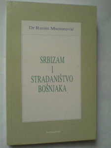 Rasim Muminović: Srbizam i stradalništvo Bošnjaka