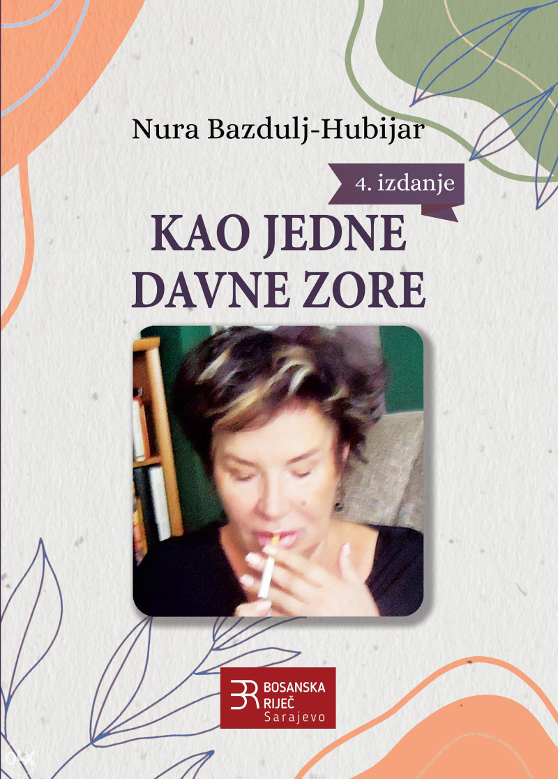 KAO JEDNE DAVNE ZORE (Nura Bazdulj-Hubijar)