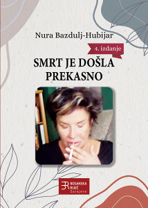 SMRT JE DOŠLA PREKASNO (Nura Bazdulj-Hubijar)