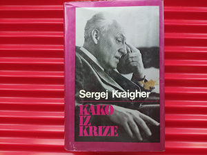 KAKO IZ KRIZE - Sergej Kraigher