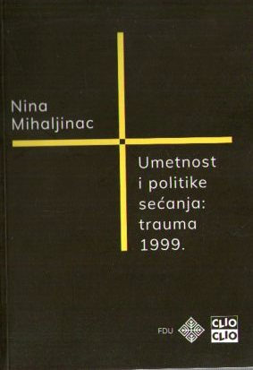 Nina Mihaljinac – Umetnost i politike sećanja