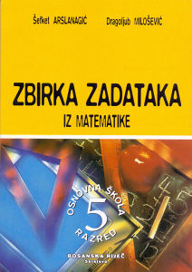 ZBIRKA ZADATAKA IZ MATEMATIKE 5 (6/9) Arslanagić