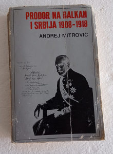 Prodor na Balkan i Srbija 1908-1918 Andrej Mitrović