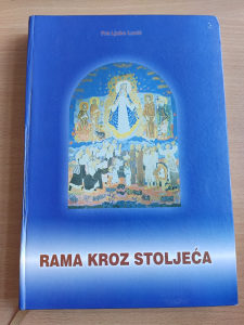 Rama kroz stoljeća - fra. Ljubo Lucić