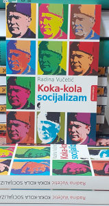 Radina Vučetić - Koka-kola socijalizam